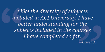 ACI University All-Access Subscription;Testimonials I like the diversity of subjects included in ACI University. I have better understanding for the subjects included in the courses I have completed so far